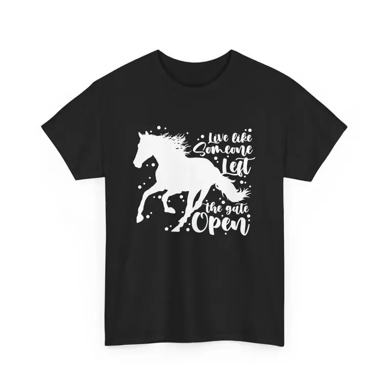 Equestrian Horse Lover Live Like Someone Left the Gate Open T Shirt