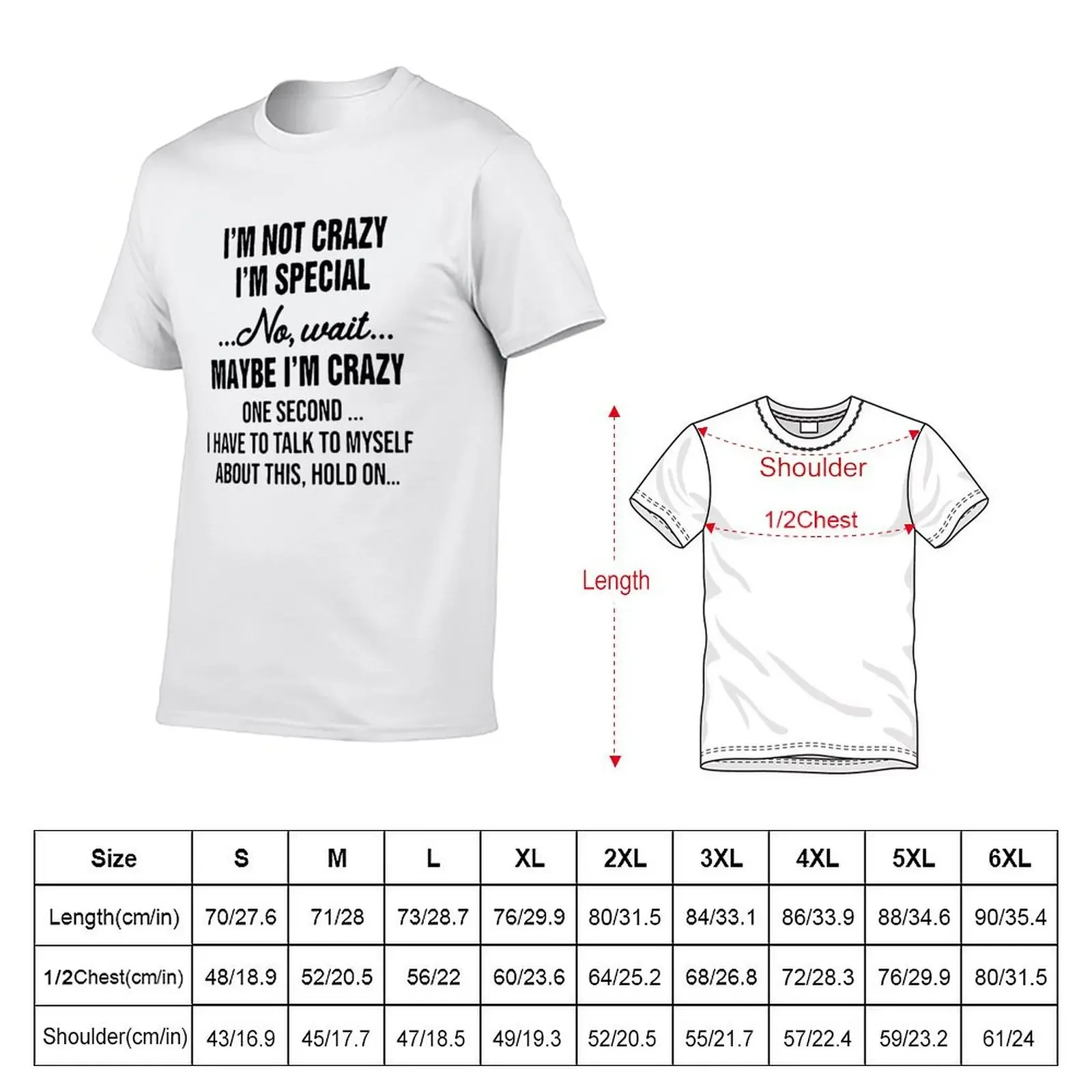 I'm Not Crazy I'm Special No Wait Maybe I'm Crazy T-Shirt shirts graphic tees kawaii clothes men t shirts high quality