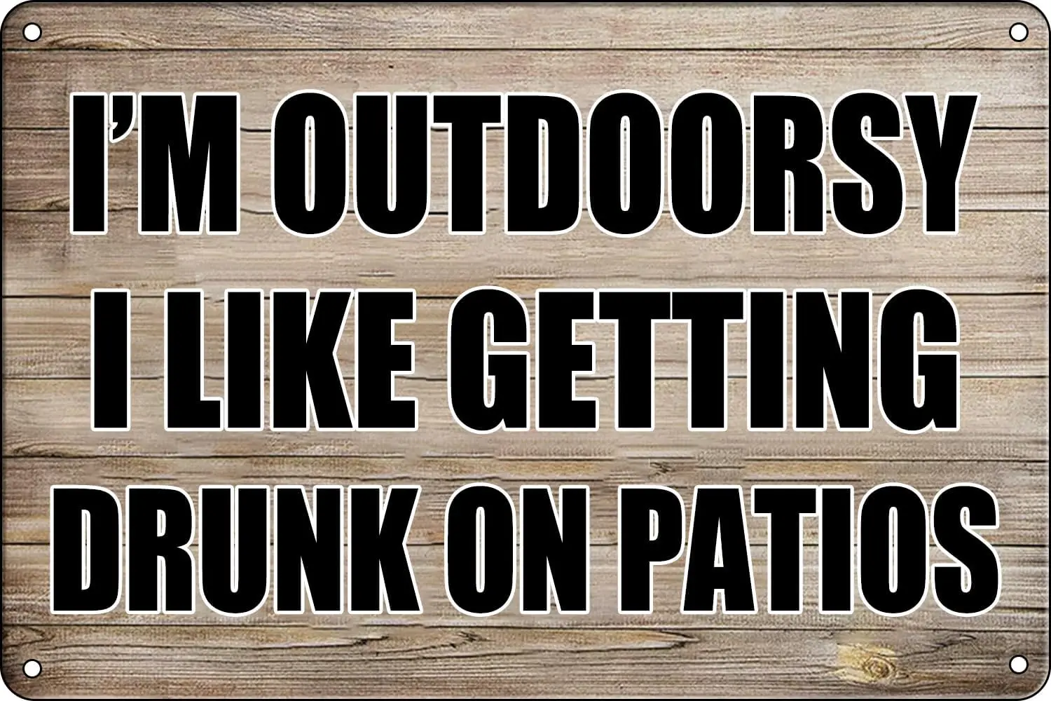 Funny Metal Signs Patio Porch Signs I'm Outdoorsy I Like Getting Drunk On Patios Tin Sign Patio Decorations Outdoor Cle sign