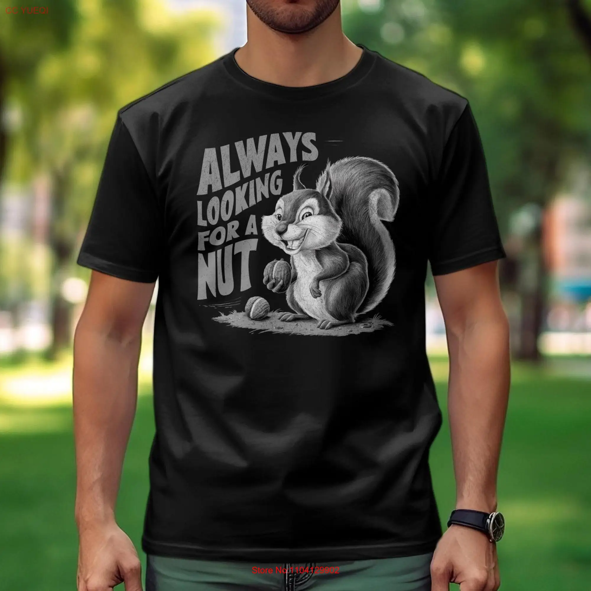 Funny Squirrel T Shirt Always Looking for a Nut Nature Lovers long or short sleeves