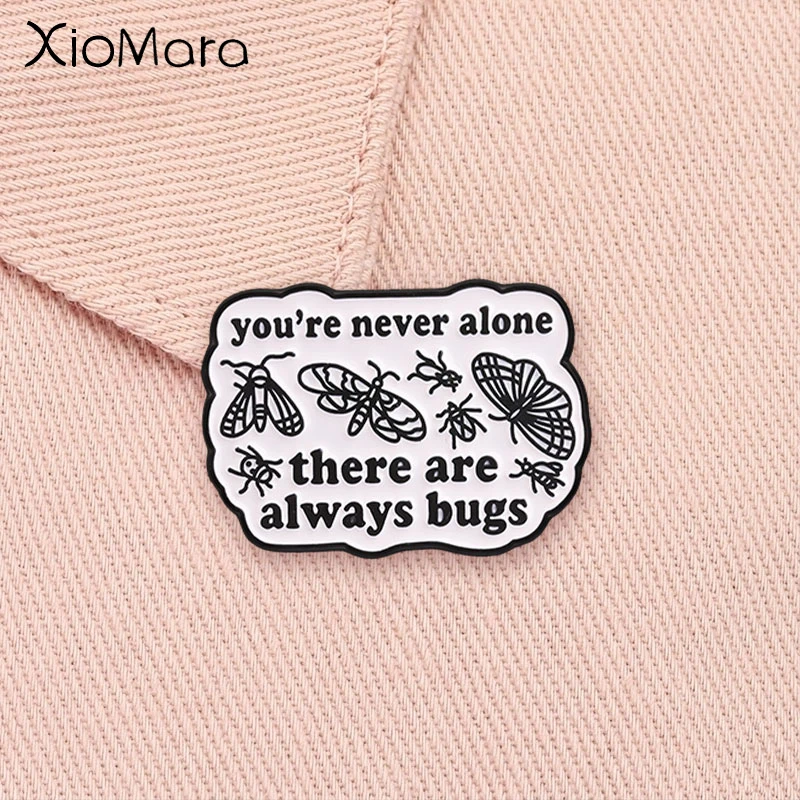 IT Coder Geek Enamel Pin You're Never Alone There Are Always Bugs Black Humor Quote Programmer Brooch Lapel Badge Jewelry Gift