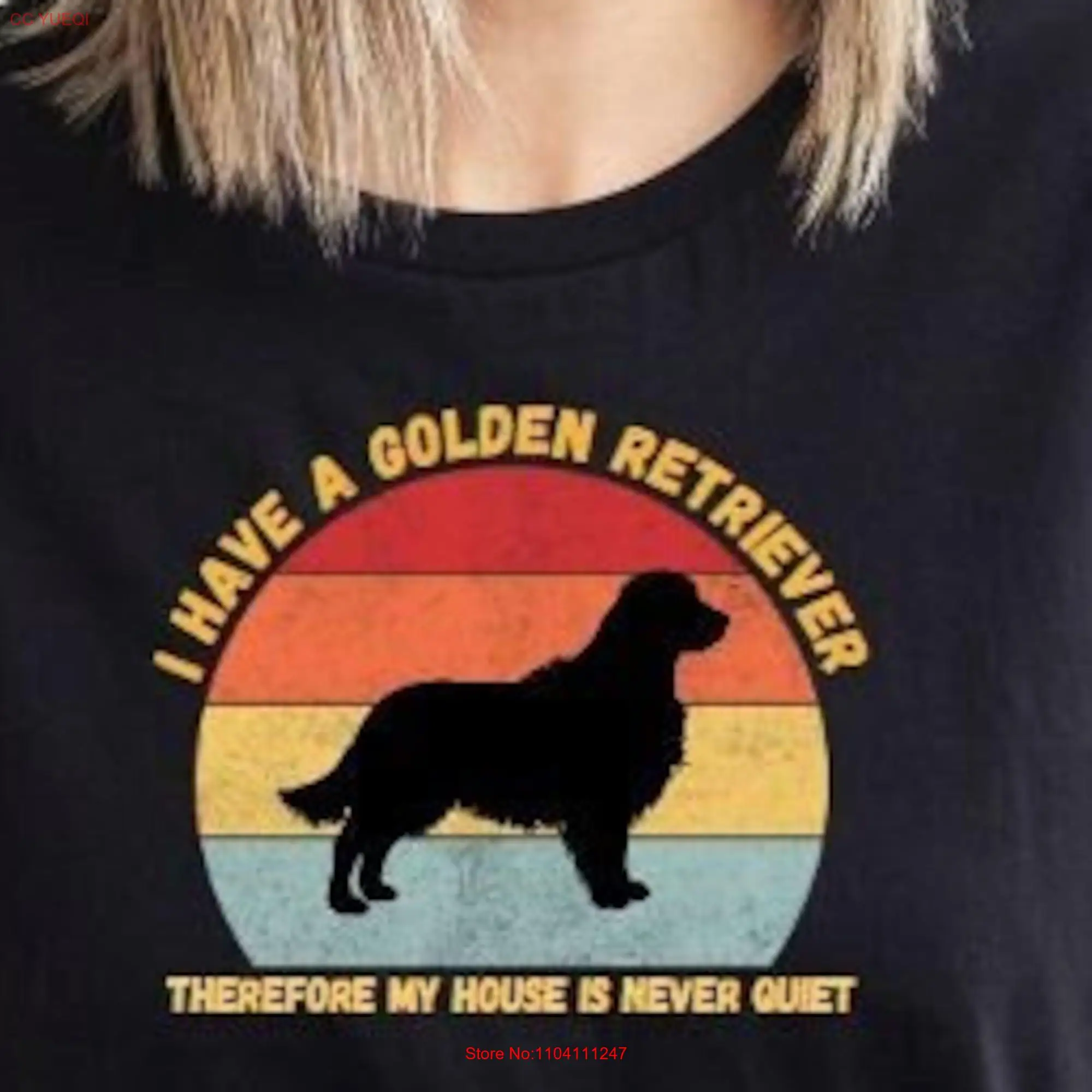 I have a Golden Retriever T Shirt My house is never quiet Mom Dad Lover Funny Dog long or short sleeves