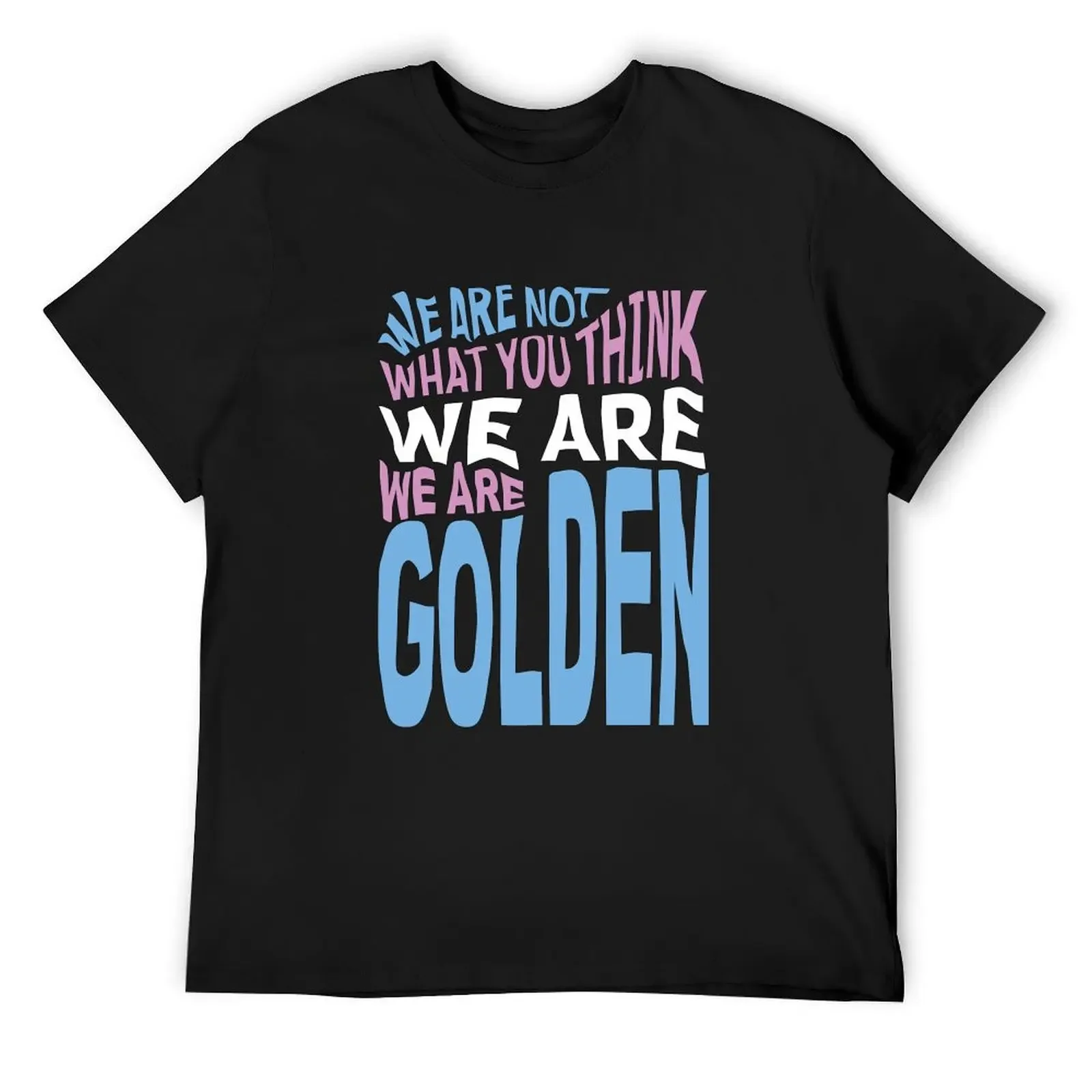 

We Are Golden - Trans T-Shirt hippie clothes cotton graphic tees street wear custom t shirt heavy weight t shirts for men