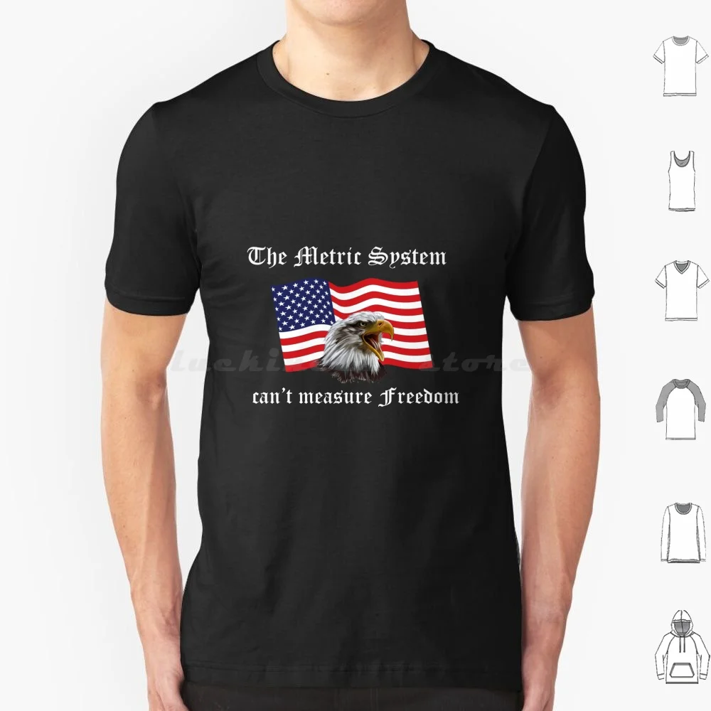 The Metric System Can't Measure T Shirt Cotton Men Women DIY Print America Usa Liberty Bald Eagle Metric System Miles Meme
