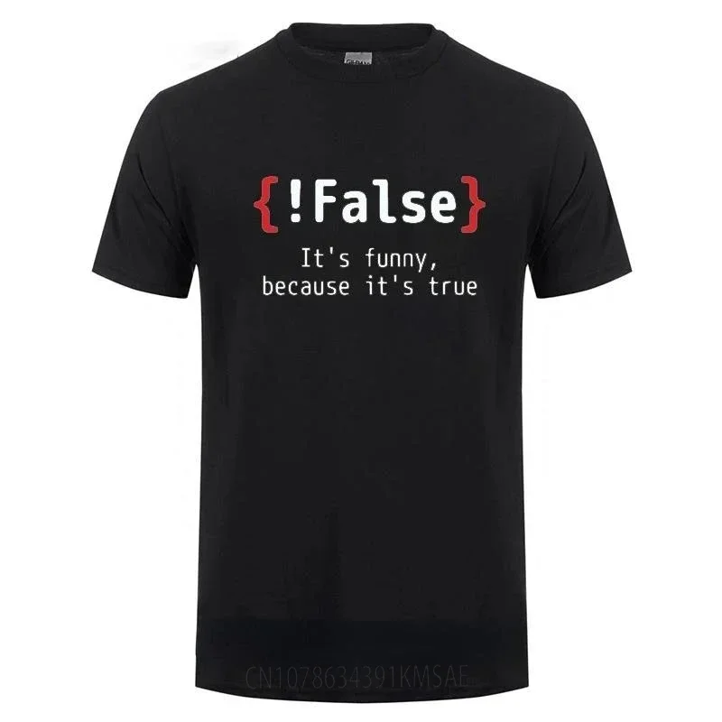 Men TShirt !False It's Funny Because It's True Programming Joking T-Shirt Humor Birthday Gifts for Hombre Boyfriend Best Tee