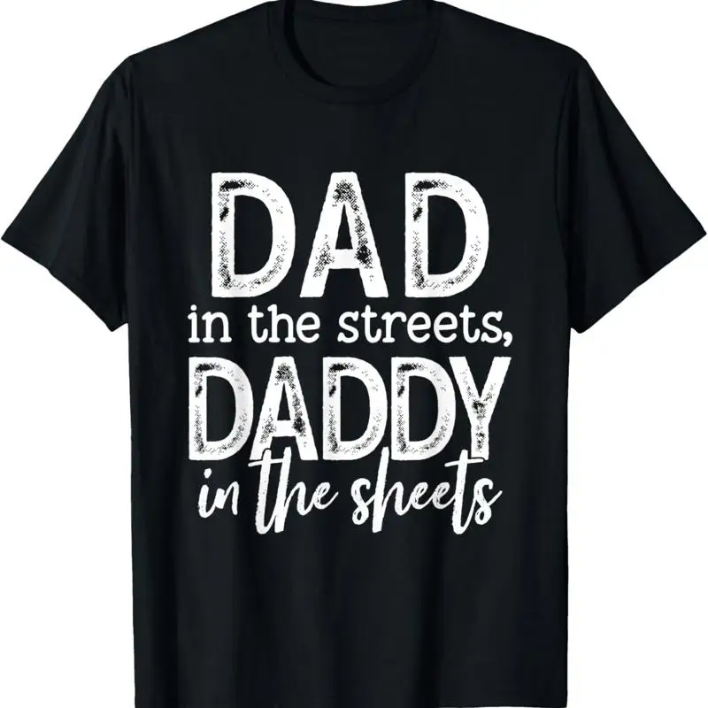 Dad In The Streets Daddy Sheets Funny Fathers Day T Shirt
