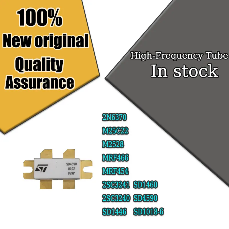 

100% original 2N6370 M25C22 M2528 MRF466 MRF454 2SC3241 2SC3240 SD1446 SD1460 SD1018-6 SD4590 equency tube