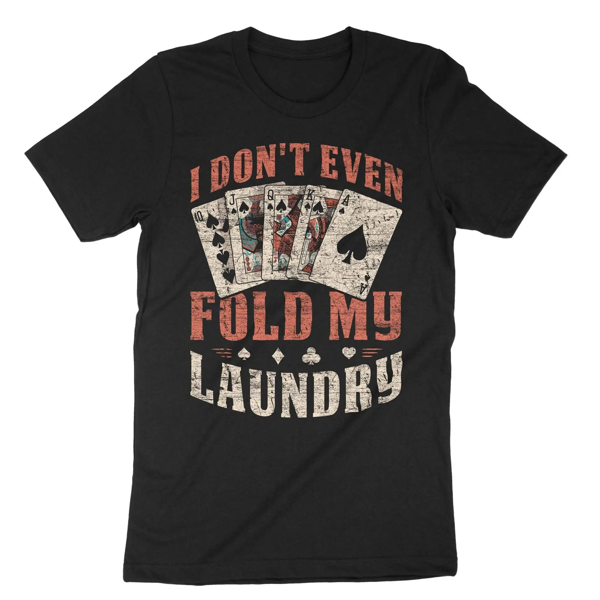 I Don't Even Fold My Laundry Card Game T Shirt Gin Rummy Black Jack Retro Poker