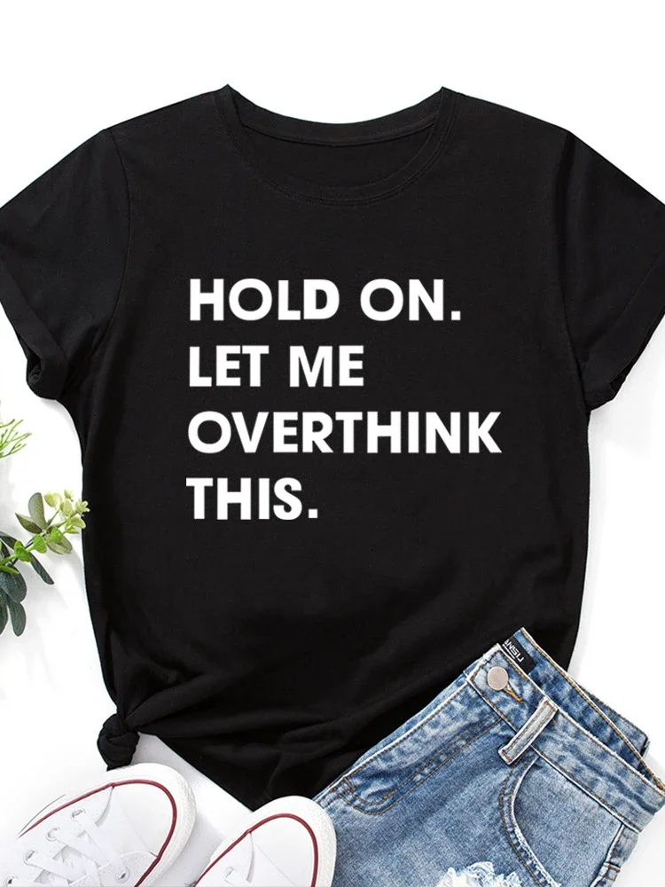 

Let Me Think Too Much Printed Women's T-shirt Short Sleeve Round Neck Loose Women's T-shirt Women's Tops Clothes Graphic Tshirts