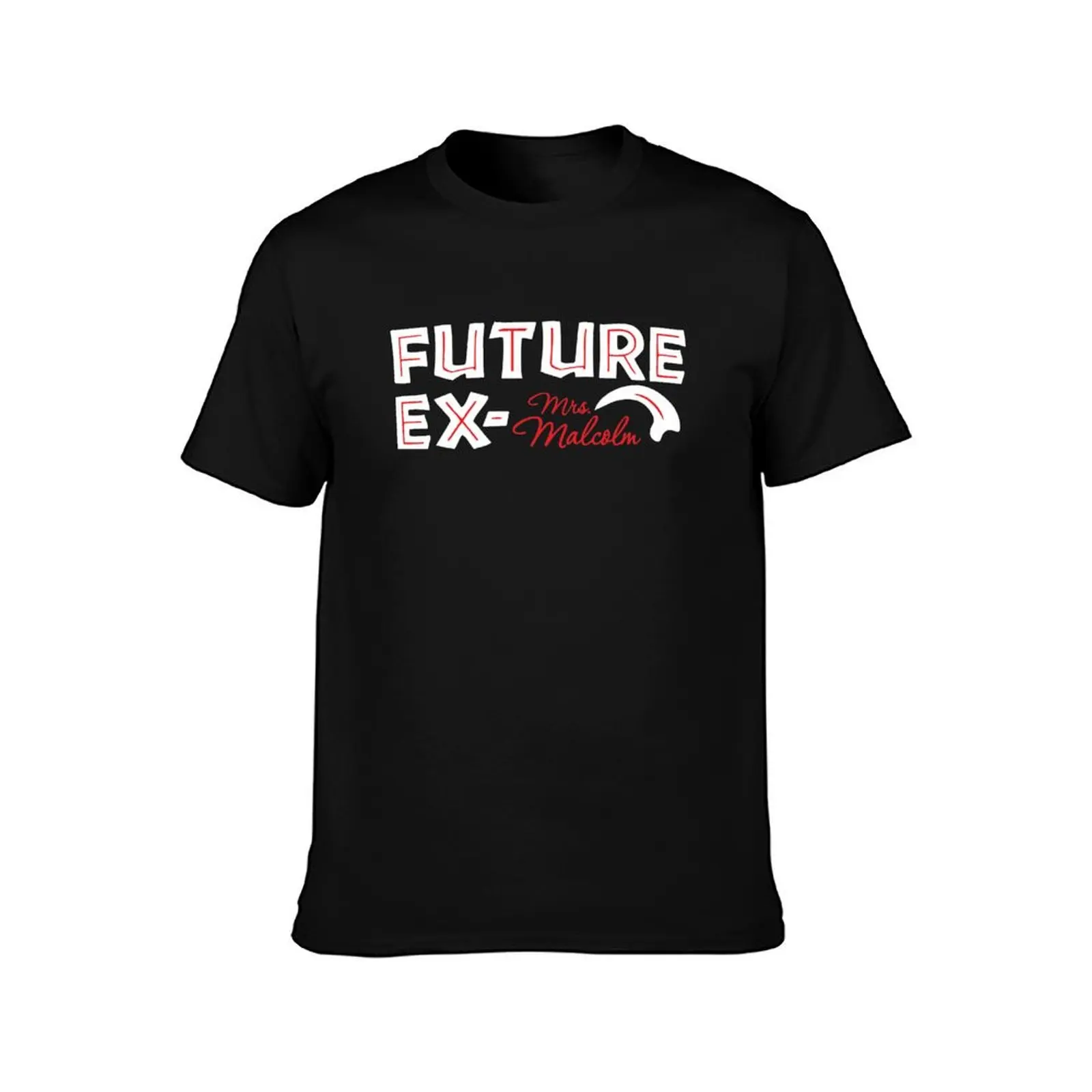 The Future Ex-Mrs. Malcolm T-Shirt Everyday Wear Basic Short Sleeve Top T-Shirt