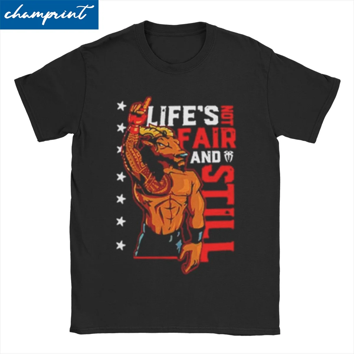 Roman Reigns Life's Not Fair And Still T Shirts for Men Women 100% Cotton Funny T-Shirt Round Neck Tees Short Sleeve Clothing