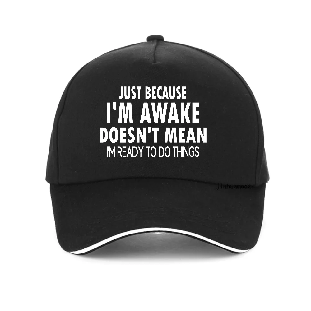 

Just Because I'm Awake print baseball cap Funny Birthday Gift caps Hip Hop Streets Graphic fashion hat Adjustable snapback hats