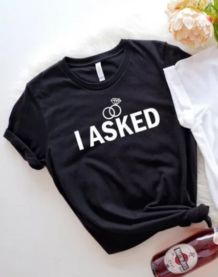I Asked and I Said Yes Shirt, Engagement Proposal Fiancee Short Sleeve Top Tees O Neck Fashion 100% Cotton Streetwear harajuku