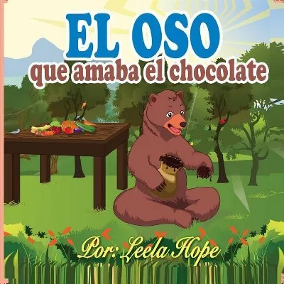 El Oso que Amaba el Chocolate, Libro Ilustrado en Español, 24 Páginas, Historia de Osos para Niños de 2 a 5 Años, Lectura para Antes de Dormir