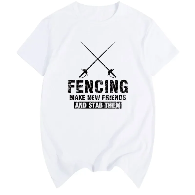 Fencing make new friends t-shirt Cotton Men T shirt New TEE TSHIRT Womens