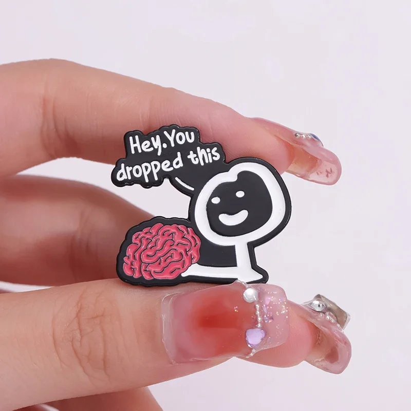 Quote Hey You Dropped This Brain Enamel Pin Brooch Badge Clothes Accessories Satirical Metal Lapel Decor Backpack Jewelry