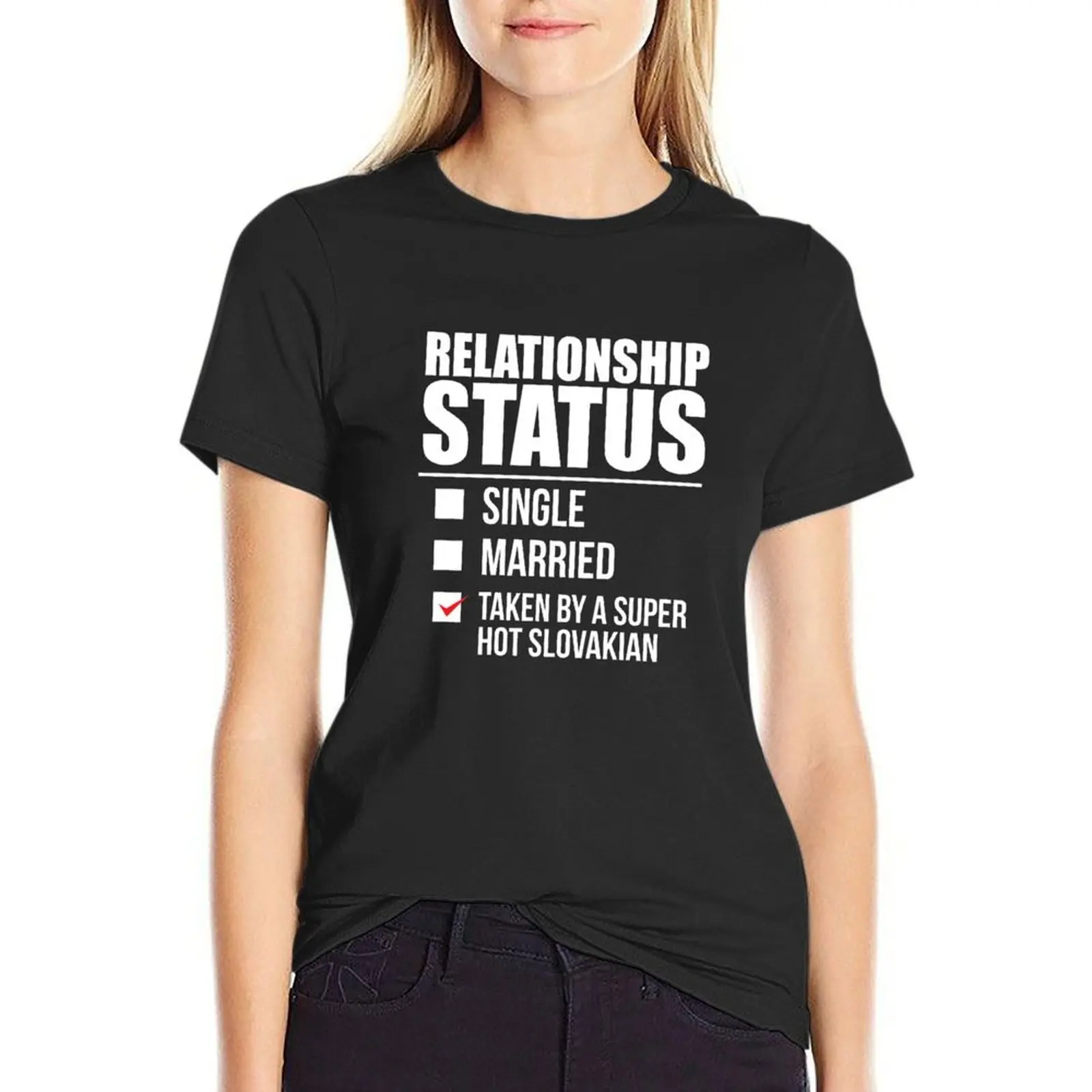 

Relationship status taken by super hot Slovakian Slovakia Valentine's Day T-Shirt sweat summer clothes Women's tops