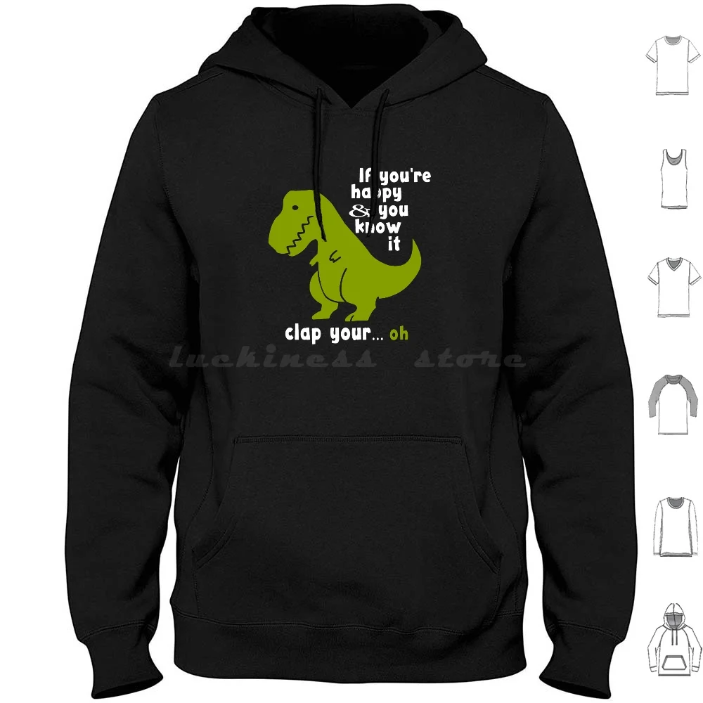 If You'Re Happy And You Know It Clap Your... Oh Hoodies Long Sleeve T Rex Trex Dinosaur Dino Dinosaurs Funny