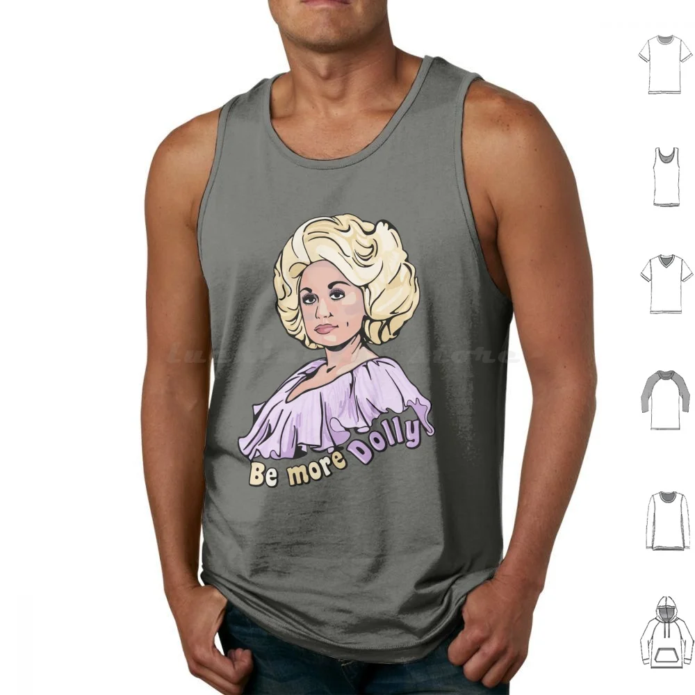 Be More Dolly Tank Tops Vest Sleeveless Dolly Parton Dolly Country Parton Music Country Music 9 To 5 Tennessee Icon Jolene