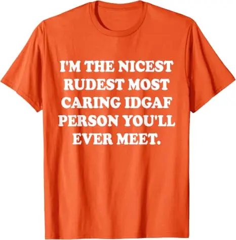 Ich bin der netteste, unhöflichste, am meisten aufmerksamste IDGAF-Mensch, den Sie jemals treffen werden. T-Shirt im Y2K-Stil, personalisiertes sarkastisches Witz-Spruch-T-Shirt, Outfit aus weicher Baumwolle – Detail 13