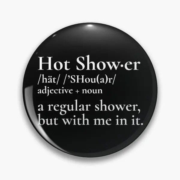 Hot Shower Definition A Regular Shower B  Soft Button Pin Badge Hat Metal Cute Gift Fashion Creative Women Lover Decor Funny