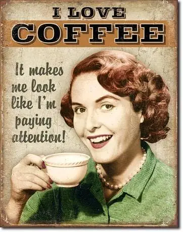 Unoopler I Love Coffee It Makes Me Look Like Im Paying Attention Tin Sign,-aluminum sign