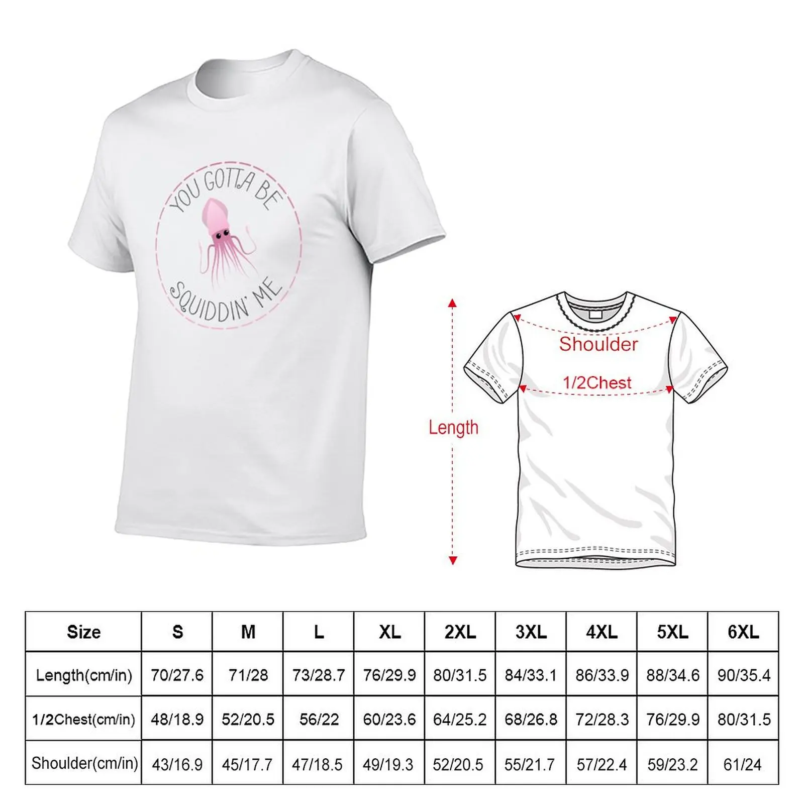 You Gotta Be Squiddin' Me T-Shirt fashion shirts korean fashion fruit of the loom mens t shirts