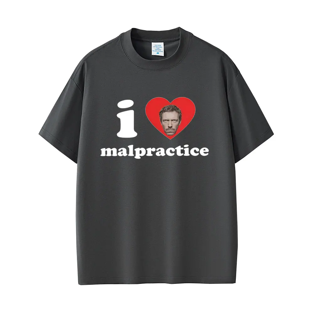 I Love Malpractice Gregory House MD Funny Graphic T-shirt Men Women Casual Vintage T-shirts Male 100% Cotton Oversized T Shirt