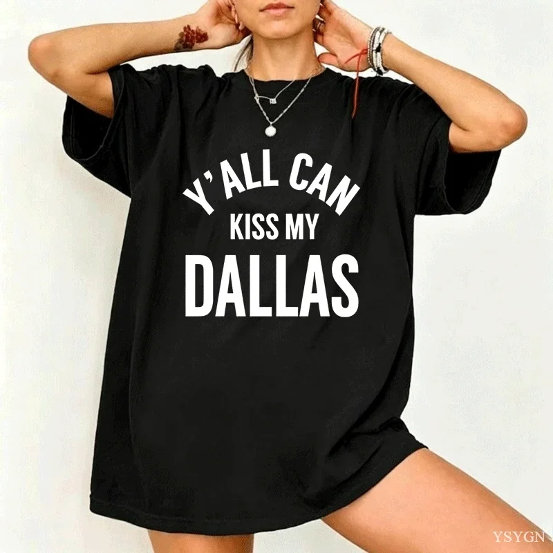 Y'all Can Kiss My Dallas T-Shirt Men Women Letter Printed Cotton Short Sleeve T Shirts Unisex Comfortable Crew Neck Tshirt Tops