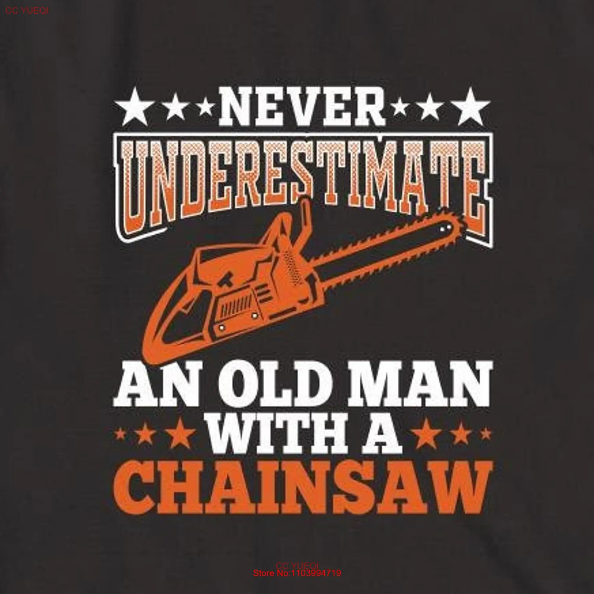 Ne sous-estimez jamais un vieil homme avec une tronçonneuse T-shirt, cadeau de Noël, anniversaire, fête des pères, arboriste, arbre, service, ID 1659