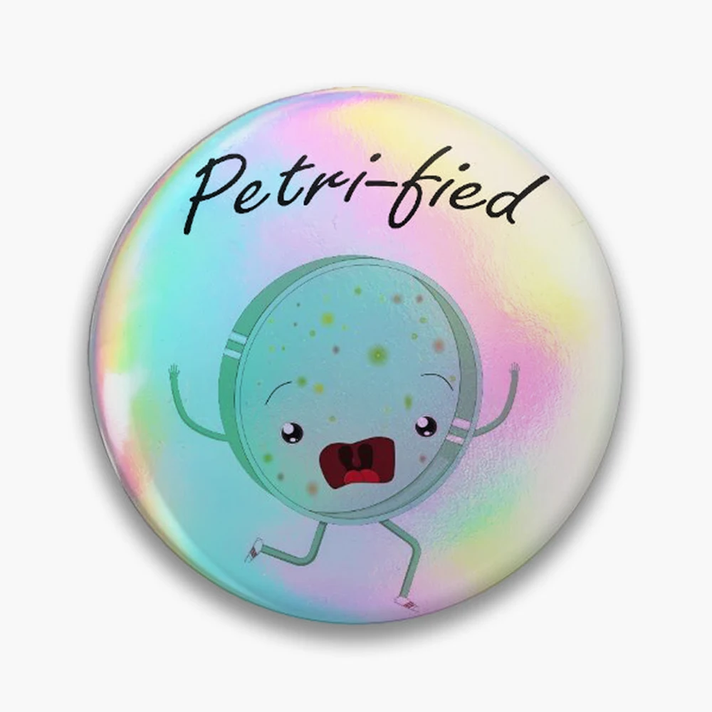Petri-Fied - Funny Microbiology Biologist T Shirt for Men Women Kids Pin Holographic Star Heart Pin Brooches Laminated Button Fa