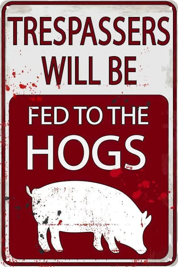 Trespassers Will Be Fed To The Hogs ; Tin Funny No Trespassing Sign Farmer Humor Sow Feed Pig Farm Sign