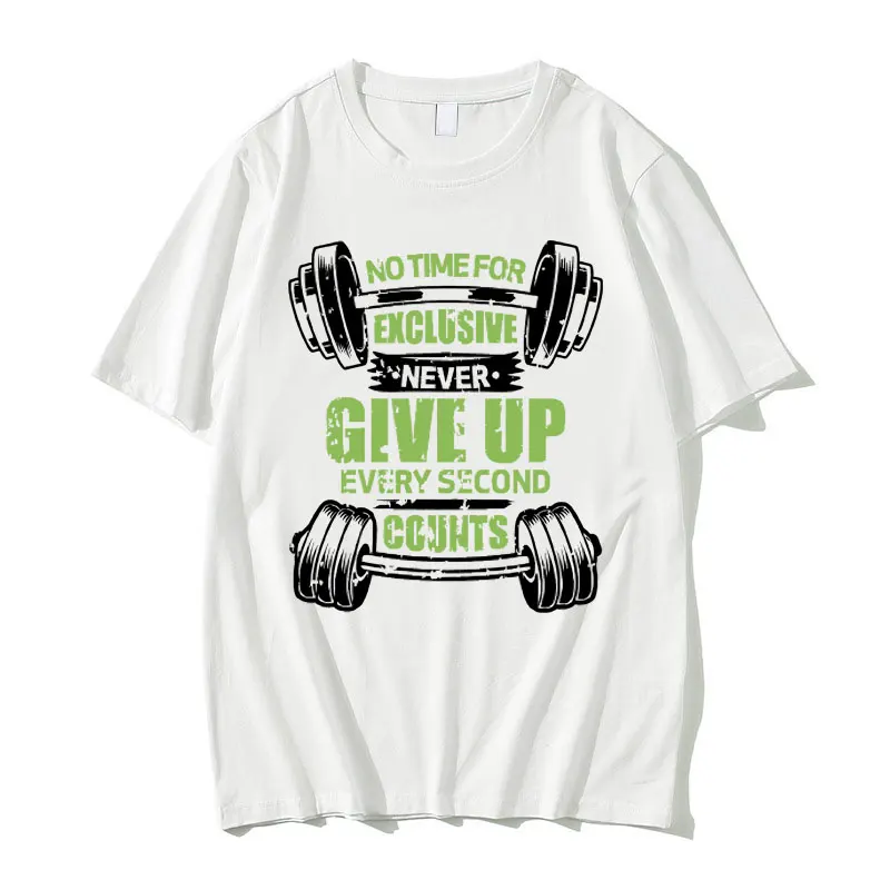 Funny No Time for Exclusive Never Give Up Every Second Counts Meme Graphic Tshirt Men Women Fitness Gym Casual Oversized T-shirt