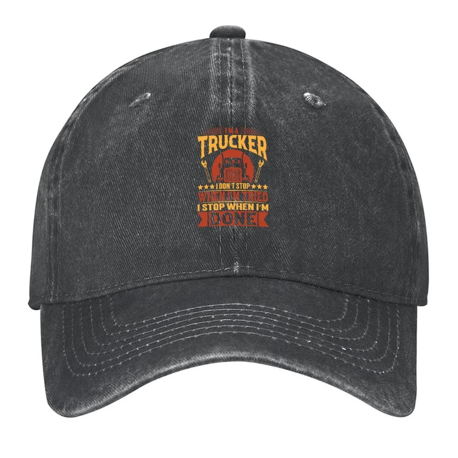 I'm a trucker i don't stop when I'm tried i stop when I'm done - Trucker T shirt Design - truck driver t shirts - f Baseball Cap