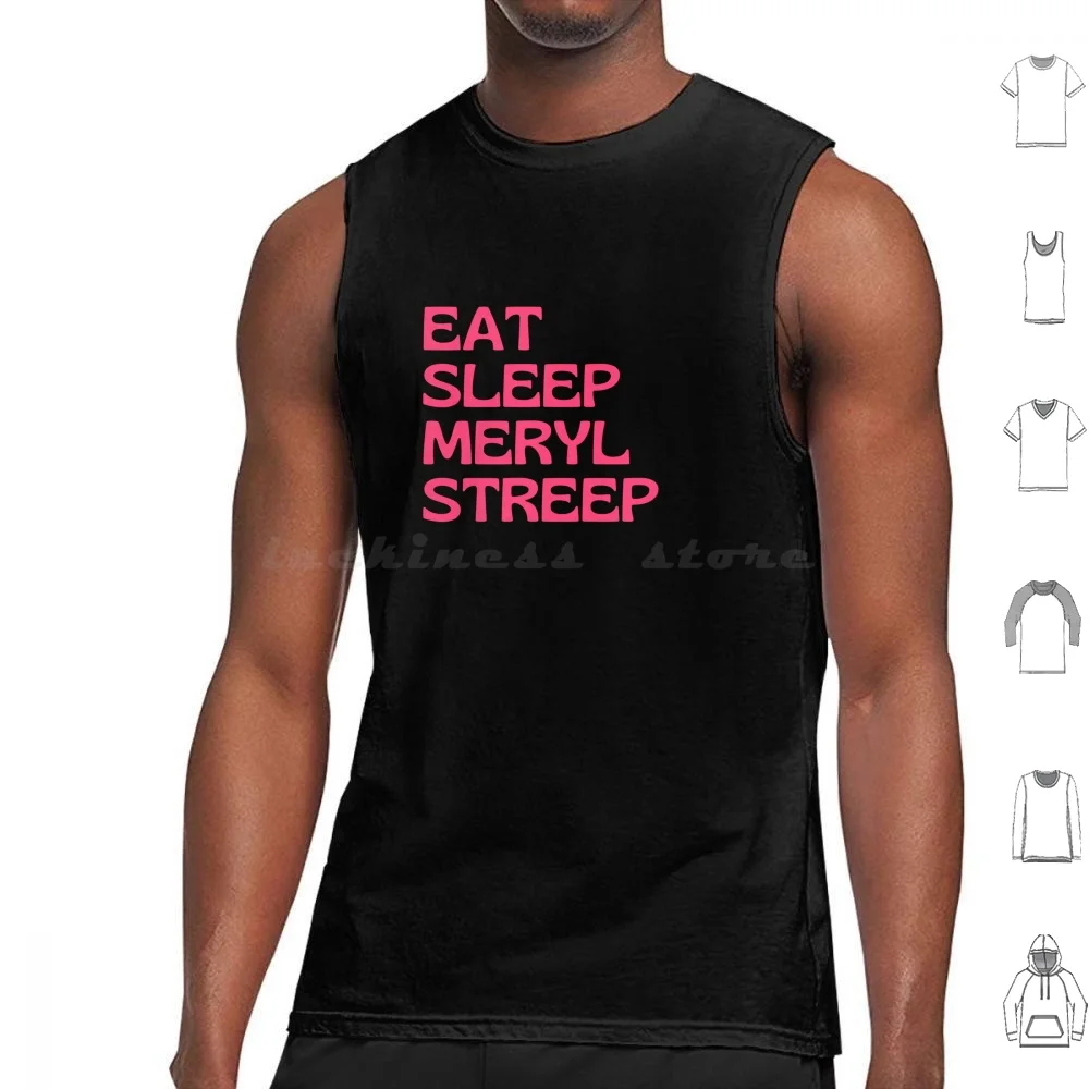 Eat Sleep Meryl Streep Tank Tops Print Cotton Eat Sleep Merylstreep Eat Sleep Meryl Streep Lover Quote Saying Fan