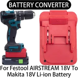 Adapter for Makita 18V Li-Ion Tools Converter to Festool AIRSTREAM 18V Li-Ion Battery Adapter Power Tool Accessory
