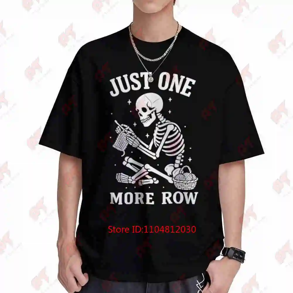 Just One More Row Crochet Skeleton Knitting Lover Short Sleeve Tee 100% Cotton T-Shirt