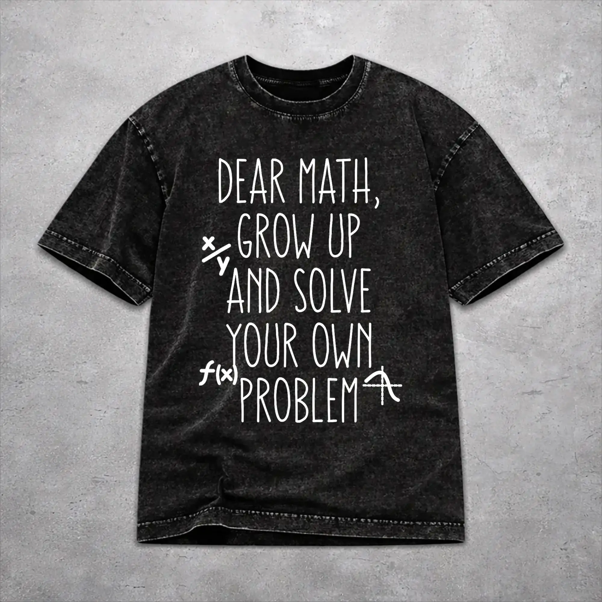 Dear Math Grow Up and Solve Your Own Problems Teens  Washed T Shirts Streetwear Hip Hop Vintage T-Shirt  Tees Tops for Men Women