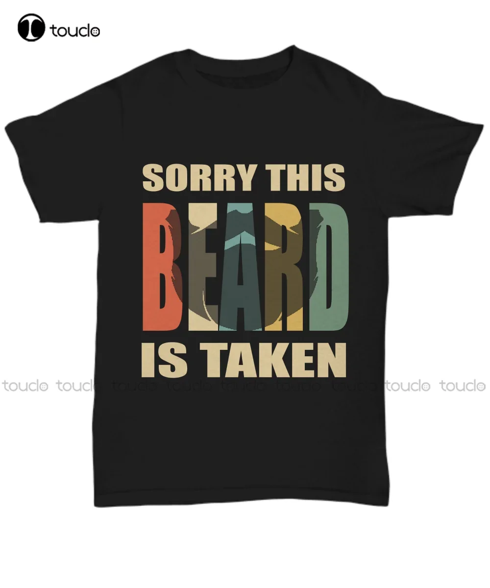 Sorry This Beard Is Taken T-Shirt For Bearded Men Husband Boyfriend Tee Gifts Swim Shirt Fashion Tshirt Summer New Popular