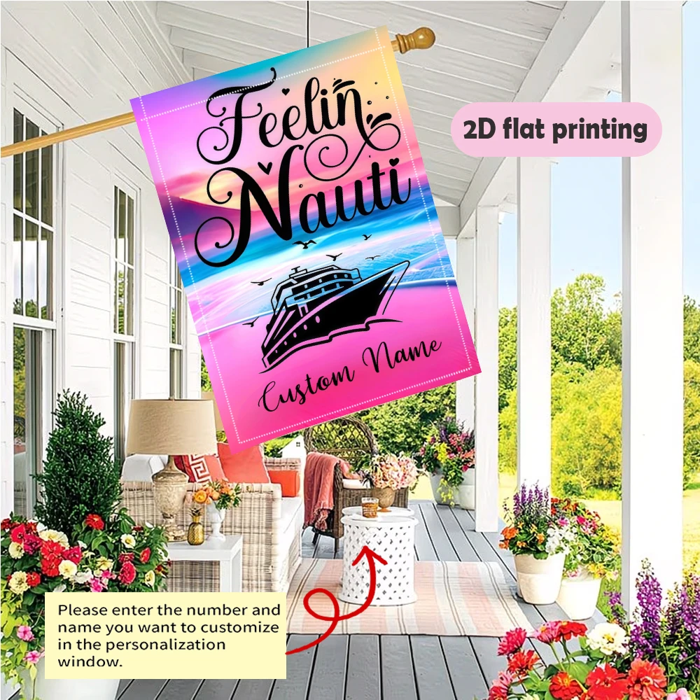 Garden Flag Custom Name Feelin Nauti Cruise Flag With A Cruise Ship Silhouette Background Durable Polyester garden decoration