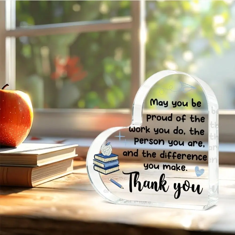 Acrylic Heart Teacher Appreciation Gift, May You Be Proud Of The Work You Do Acrylic Heart Standing Plaque