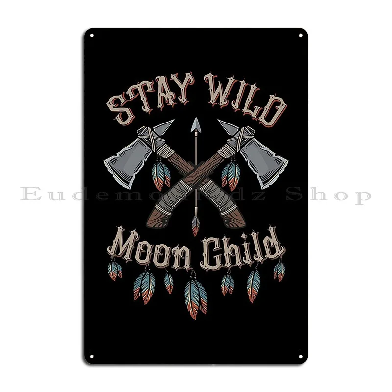 Stay Wild Moon Child T Shirt Metal Plaque Cinema Painting Wall Decor Print Wall Decor Tin Sign Poster