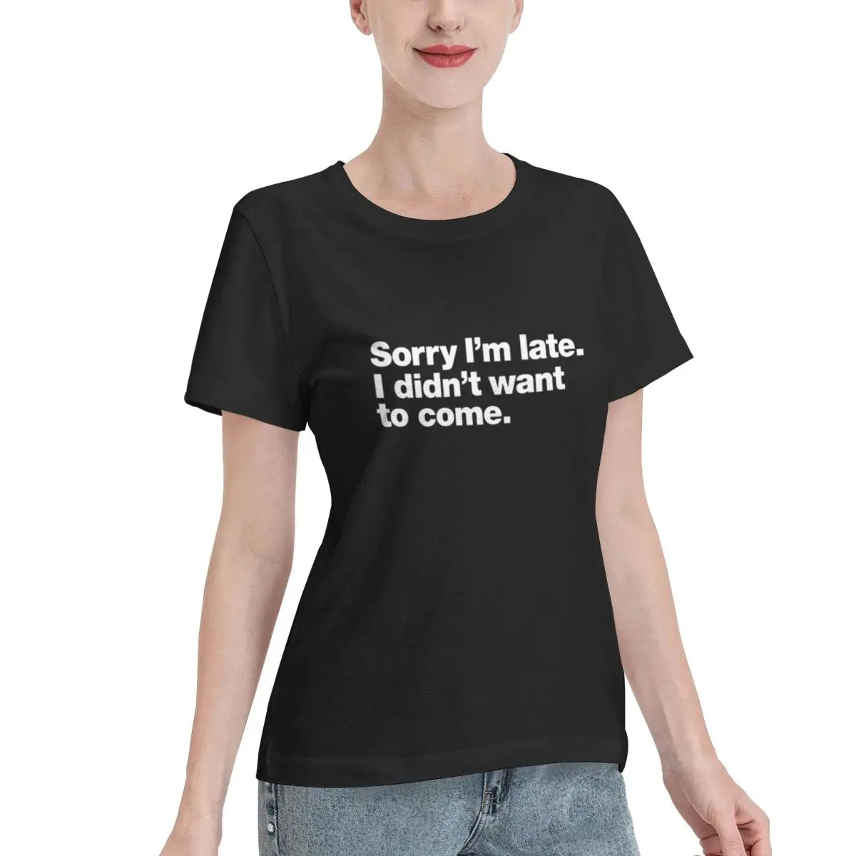 All Season Wear Sorry I M Late I Didn T Want To Come Women's T-shirt Youthful 100% Cotton T Shirt