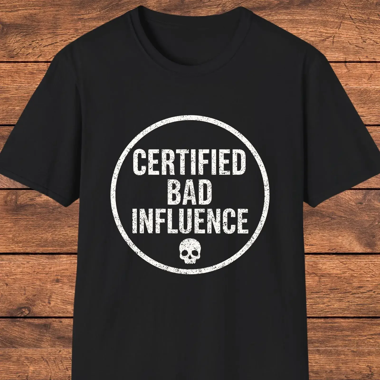 Certified Bad Influence T Shirt Funny Sarcastic Quote Humor for Friends Party Idea vintage Washed Breathable
