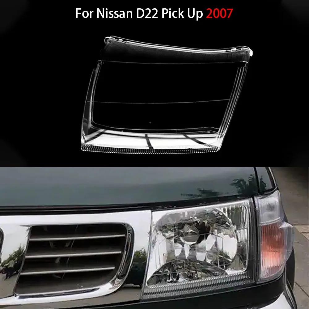 For Nissan D22 Pick Up 2007 Front Car Transparent Lampcover Lampshade Caps Shell Auto Light Glass Lens Headlight Cover