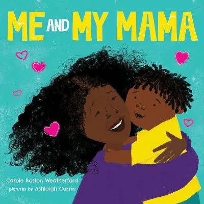 Children's Picture and Board Book Me and My Mama - by Carole Boston Weatherford () for Shared Reading and Early Learning