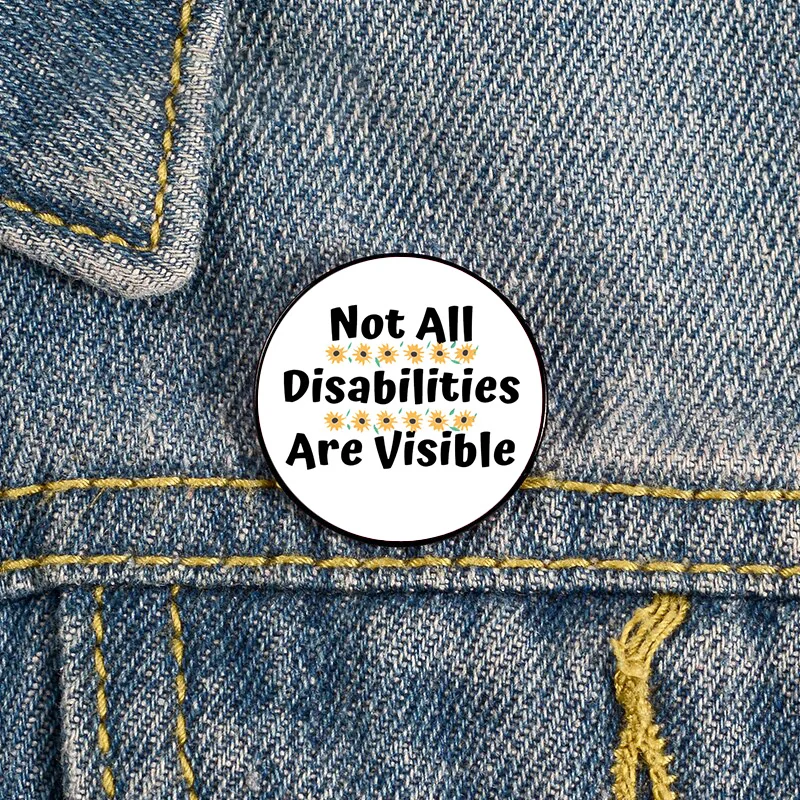 Not All Disabilities Are Visible Sunflower Pin Custom Neurodiversity Brooches Shirt Lapel teacher Bag Cute Badge pins for Friend