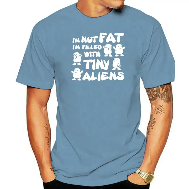 Men T Shirt  I'm not fat i'm filled with tiny aliens  Women t-shirt