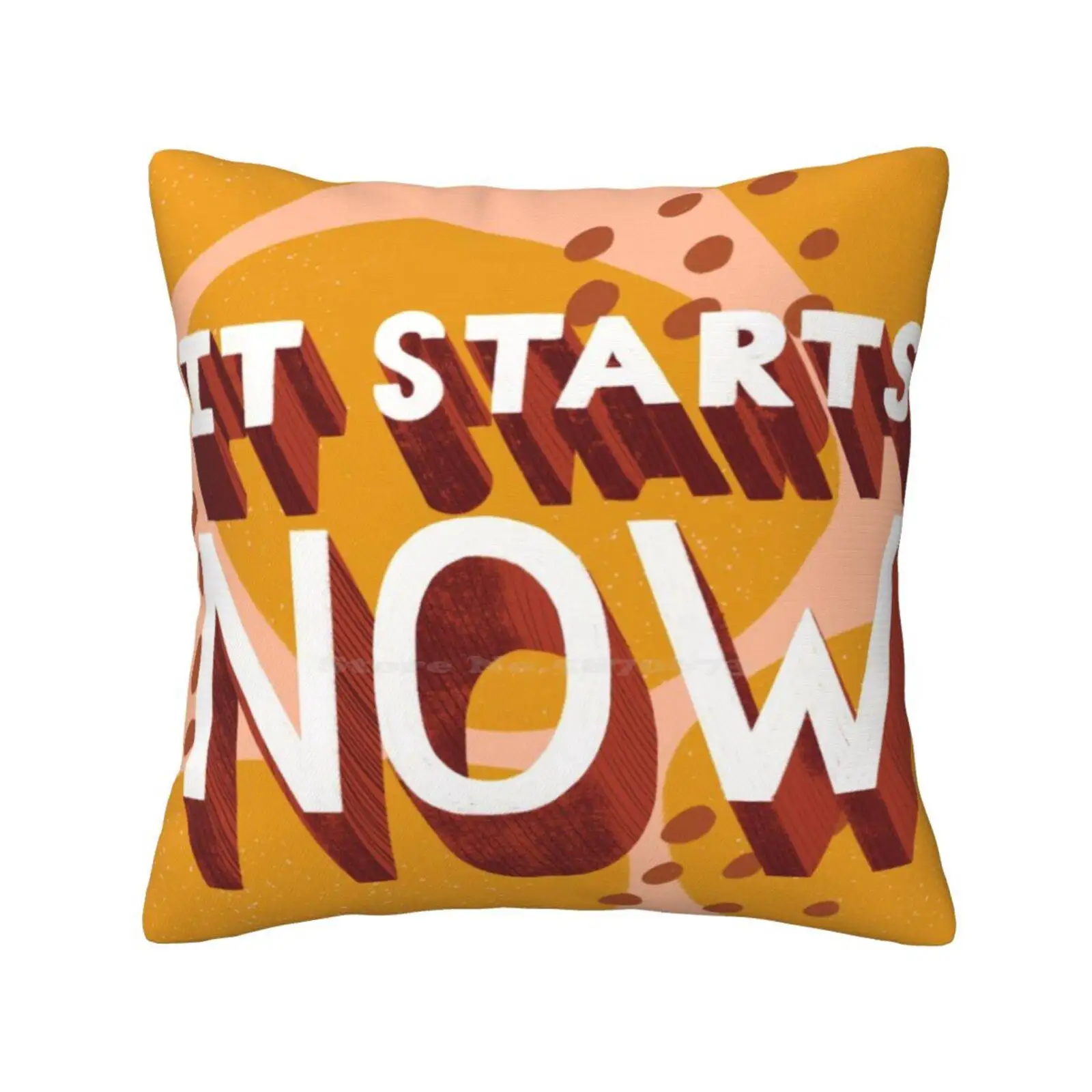 It Starts Now Funny Cute Decor Square Pillowcase Positivity Type Lettering Positive Affirmations Mantra Motivational