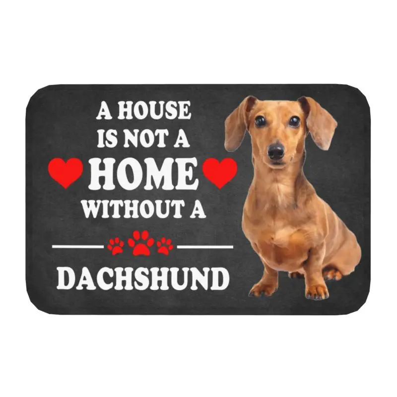 Custom A House Is Not A Home Without Dachshund 2 Doormat Mat Anti-Slip Bathroom Kitchen Bedroom Rug Carpet 40*60cm